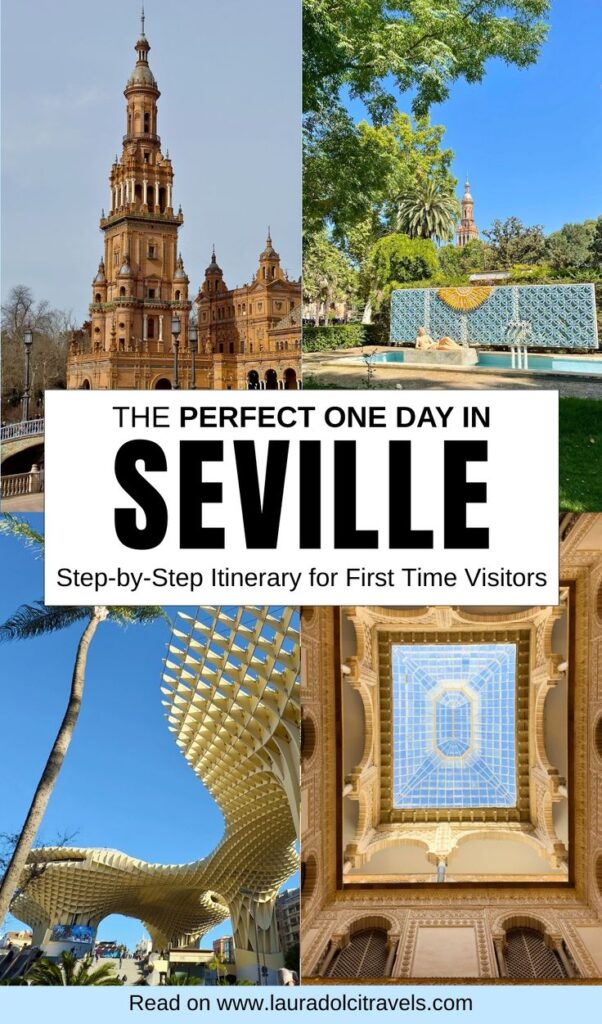 Four photos of Seville landmarks: Plaza de España, Parque de María Luisa, Metropol Parasol, and an ornate ceiling. Text overlay reads, “The perfect one day in Seville: Step-by-step itinerary for first time visitors.”.