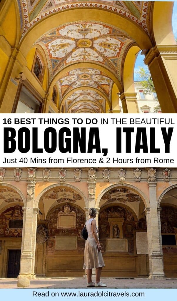 A woman in a dress stands in a historic arched courtyard in Bologna, Italy, admiring ornate ceilings and stone walls. Text above highlights travel tips and best things to do in Bologna, Italy - a city close to Florence and Rome.